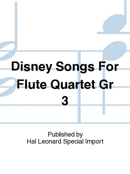 Disney Songs For Flute Quartet Gr 3