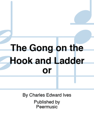 The Gong on the Hook and Ladder or