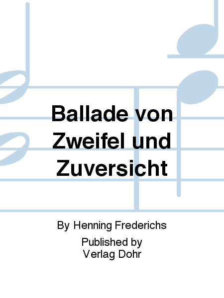 Ballade von Zweifel und Zuversicht (1994) -Kantate nach Texten von Dietrich Bonhoeffer-