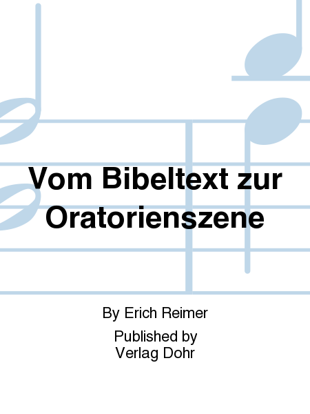 Vom Bibeltext zur Oratorienszene -Zur Textverarbeitung und Textvertonung in Felix Mendelssohn Bartholdys "Paulus" und "Elias"-