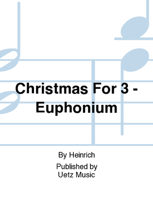 Christmas For 3 - Euphonium
