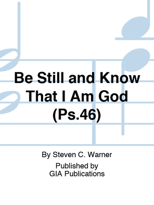 Be Still and Know That I Am God (Ps.46)