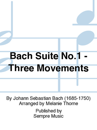Bach Suite No. 1 - Three Movements