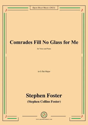 S. Foster-Comrades Fill No Glass for Me,in G flat Major