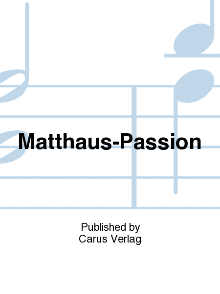 St. Matthew Passion (Matthaus-Passion)