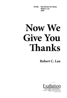 Now We Give You Thanks