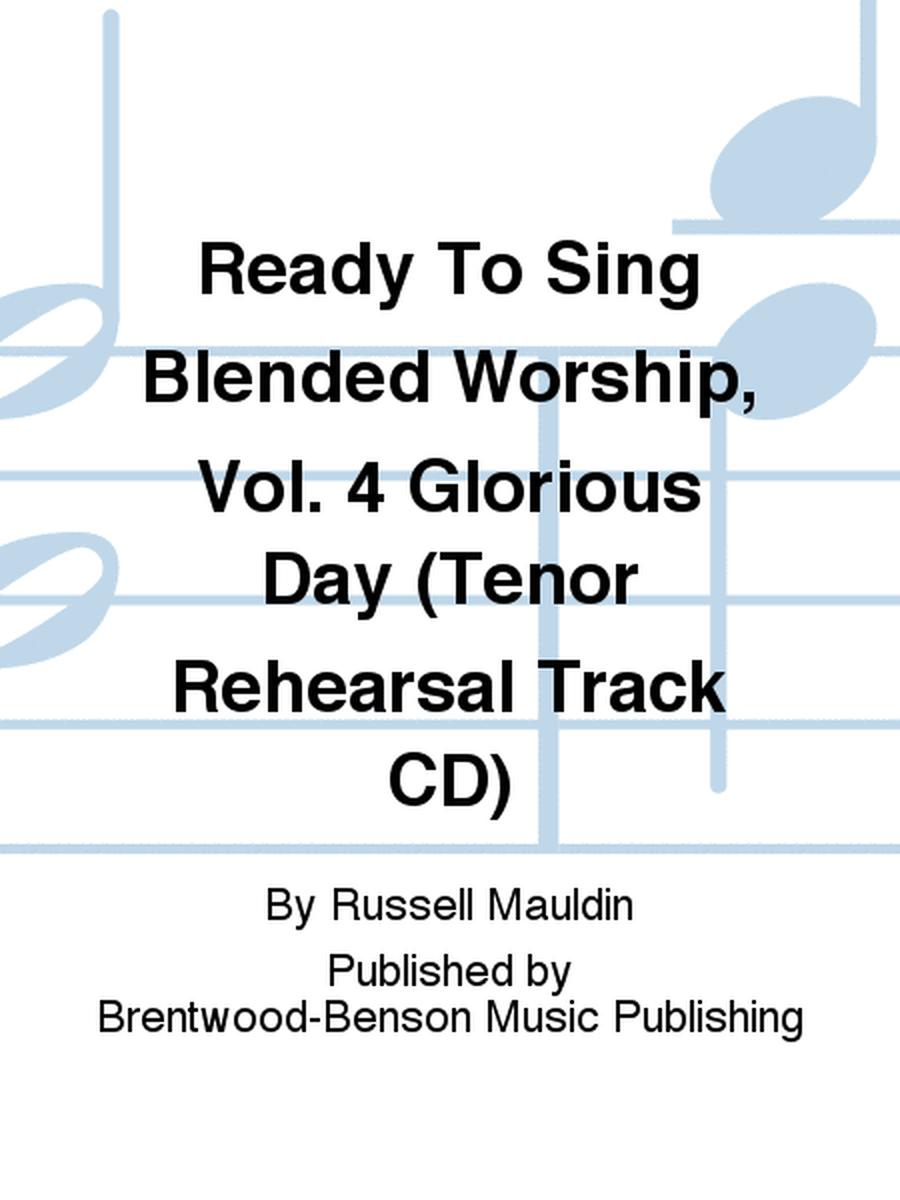 Ready To Sing Blended Worship, Vol. 4 Glorious Day (Tenor Rehearsal Track CD)