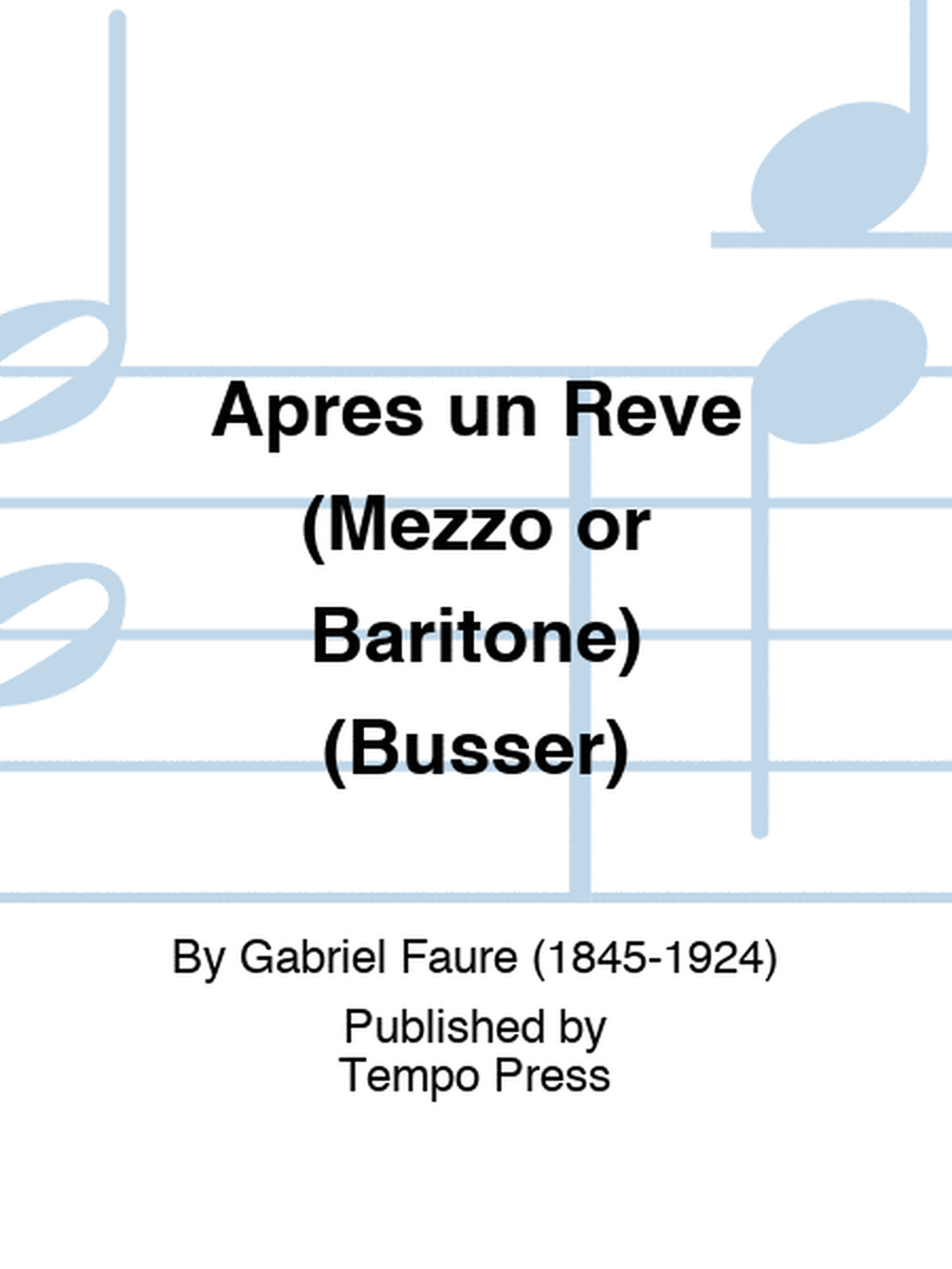 Apres un Reve (Mezzo or Baritone) (Busser)