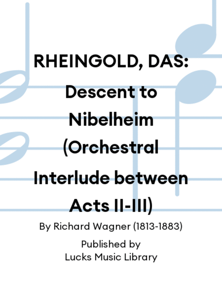 RHEINGOLD, DAS: Descent to Nibelheim (Orchestral Interlude between Acts II-III)