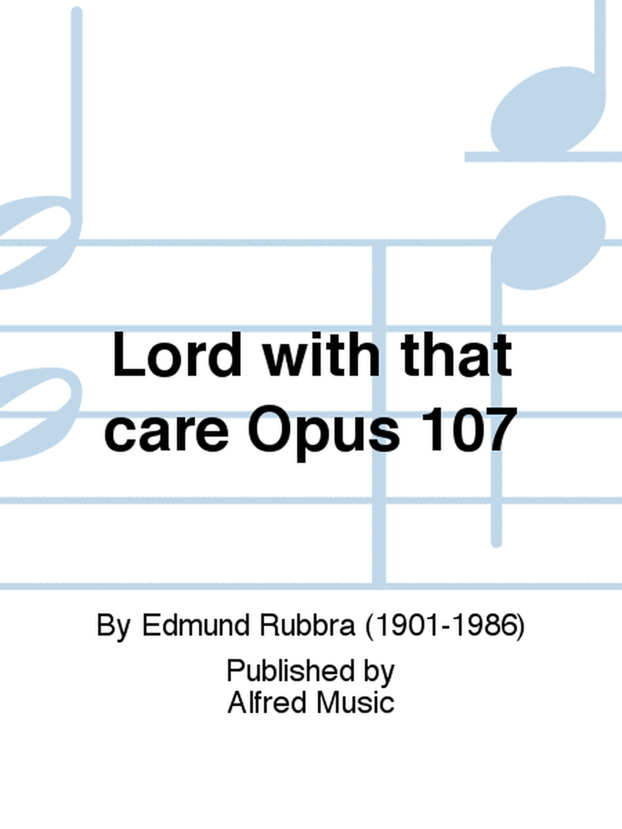 Lord with that care Opus 107