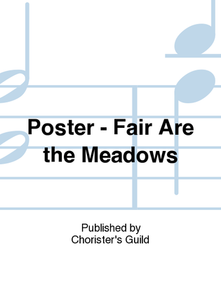 Poster - Fair Are the Meadows