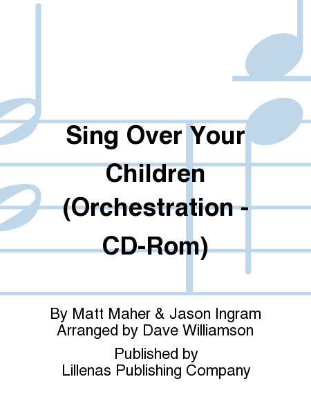 Sing Over Your Children (Orchestration - CD-Rom)