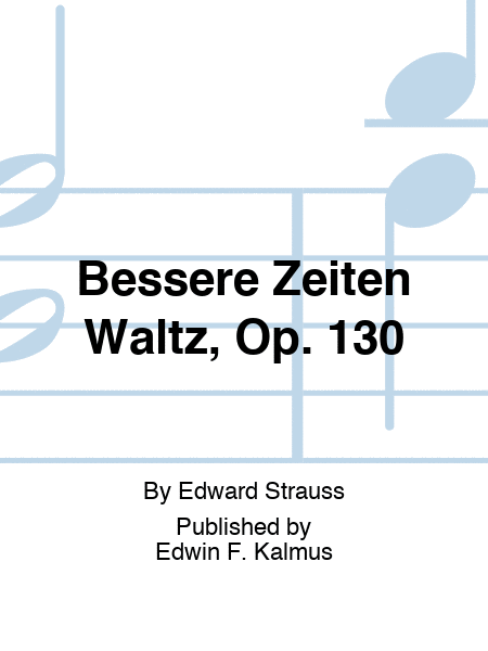 Bessere Zeiten Waltz, Op. 130