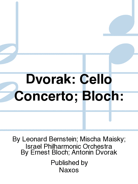 Dvorak: Cello Concerto; Bloch: