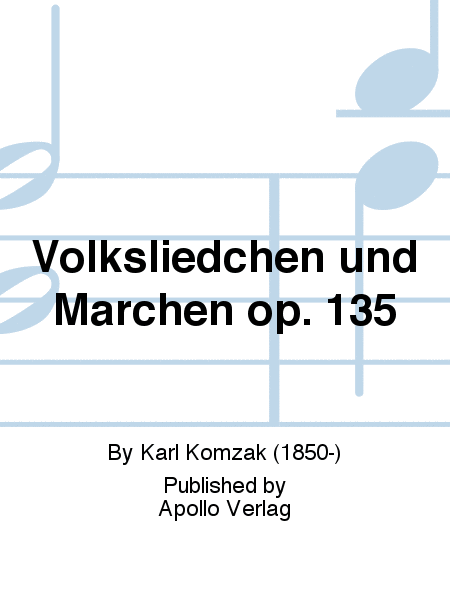 Volksliedchen und Märchen op. 135