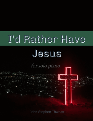 I'd Rather Have Jesus