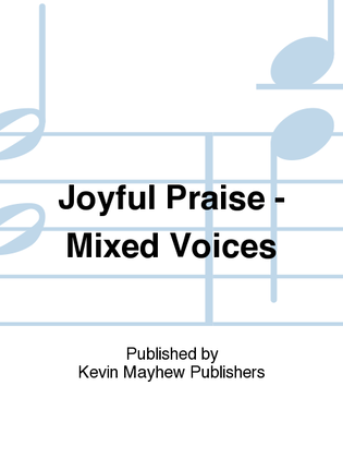Joyful Praise - Mixed Voices