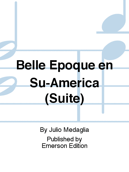 Belle Epoque en Su-America (Suite)
