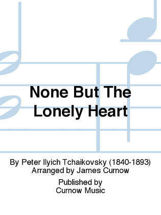 Book cover for None But The Lonely Heart