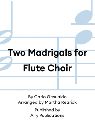 Two Madrigals for Flute Choir