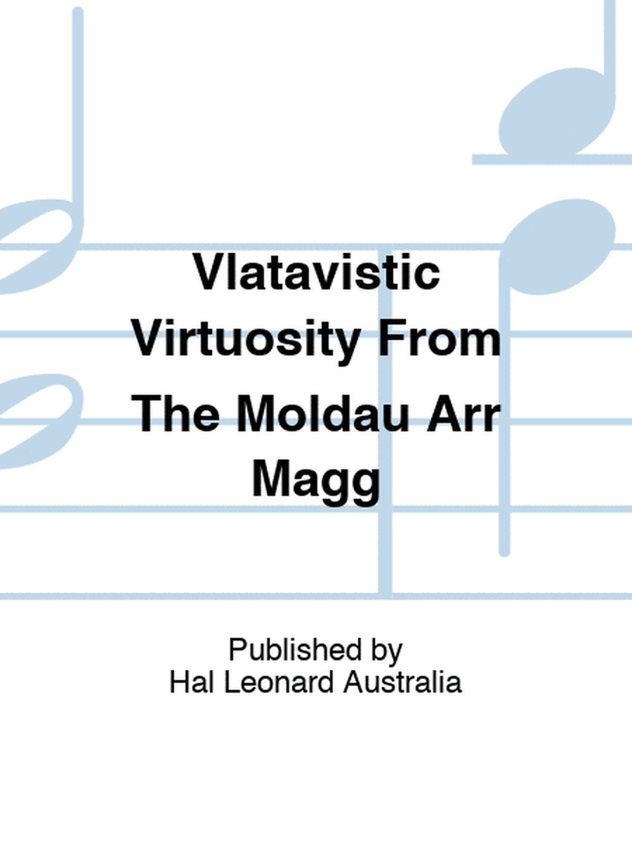 Vlatavistic Virtuosity From The Moldau Arr Magg