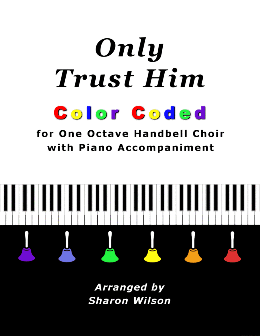 Only Trust Him (for One Octave Handbell Choir with Piano accompaniment) image number null