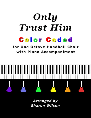 Book cover for Only Trust Him (for One Octave Handbell Choir with Piano accompaniment)
