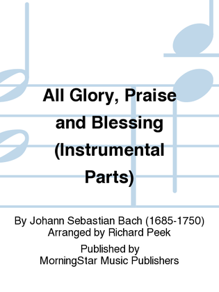 All Glory, Praise and Blessing (Instrumental Parts)