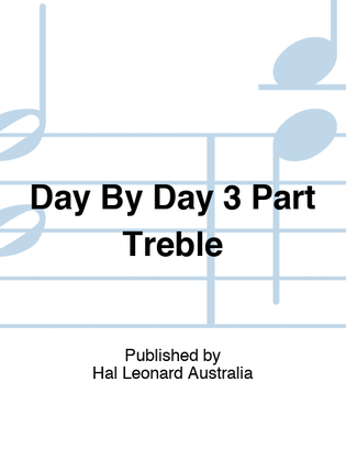 Day By Day 3 Part Treble