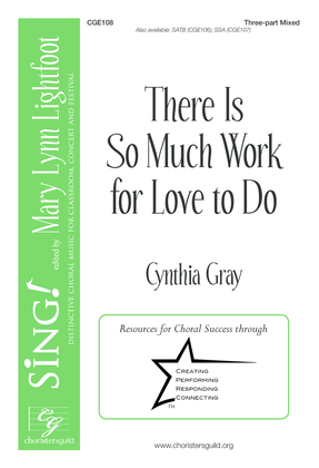 Book cover for There Is So Much Work for Love to Do (Three-part Mixed)
