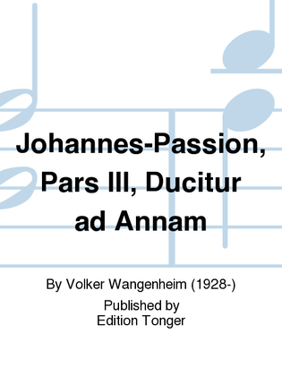 Johannes-Passion, Pars III, Ducitur ad Annam