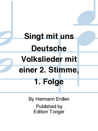 Singt mit uns Deutsche Volkslieder mit einer 2. Stimme, 1. Folge