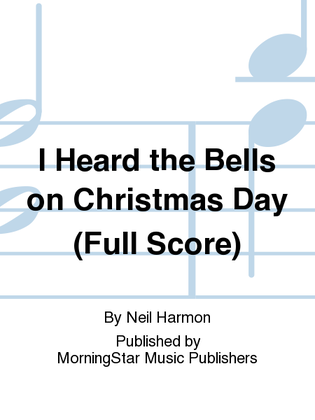 Book cover for I Heard the Bells on Christmas Day (Full Score)