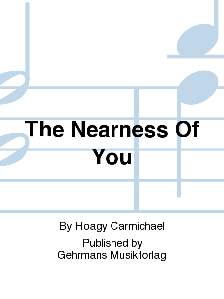 The Nearness Of You