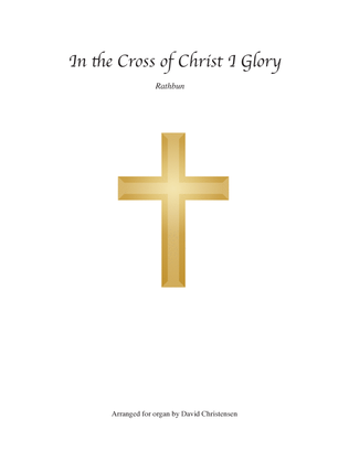 In the Cross of Christ I Glory