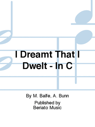 I Dreamt That I Dwelt - In C