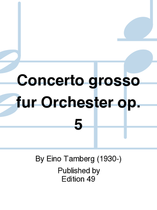 Concerto grosso fur Orchester op. 5