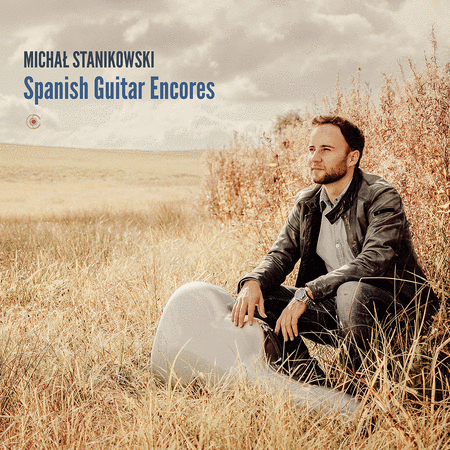 Michal Stanikowski: Spanish Guitar Encores