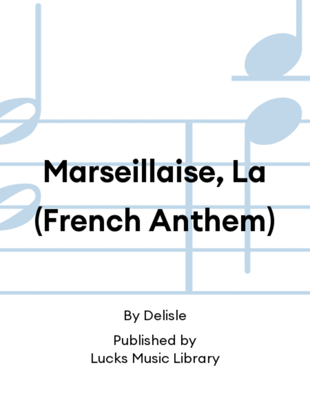 Marseillaise, La (French Anthem)