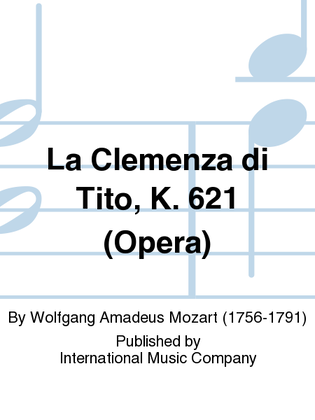La Clemenza Di Tito, K. 621, Opera. With Complete Recitatives And Libretto.