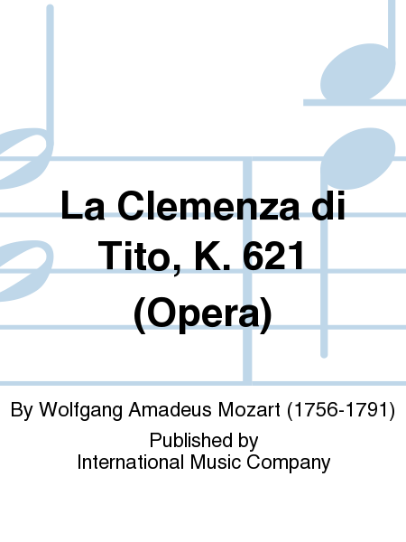 La Clemenza Di Tito, K. 621, Opera. With Complete Recitatives And Libretto.
