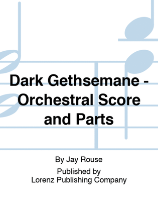 Dark Gethsemane - Orchestral Score and Parts