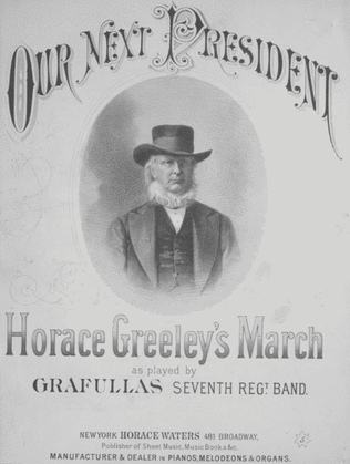 Our Next President. Horace Greeley's March