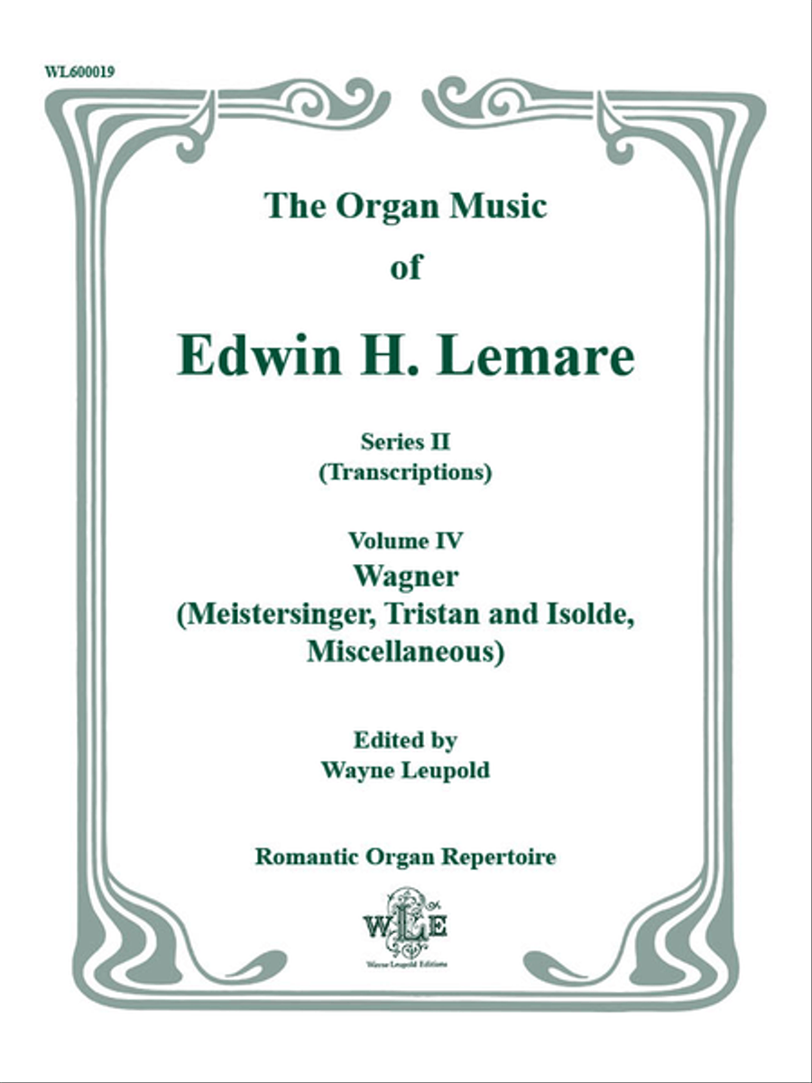 The Organ Music of Edwin H. Lemare, Series II (Transcriptions): Volume 4 - Wagner (Die Meistersinger, Tristan und Isolde, Misc.)