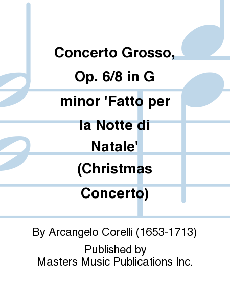Concerto Grosso, Op. 6/8 in G minor 'Fatto per la Notte di Natale' (Christmas Concerto)
