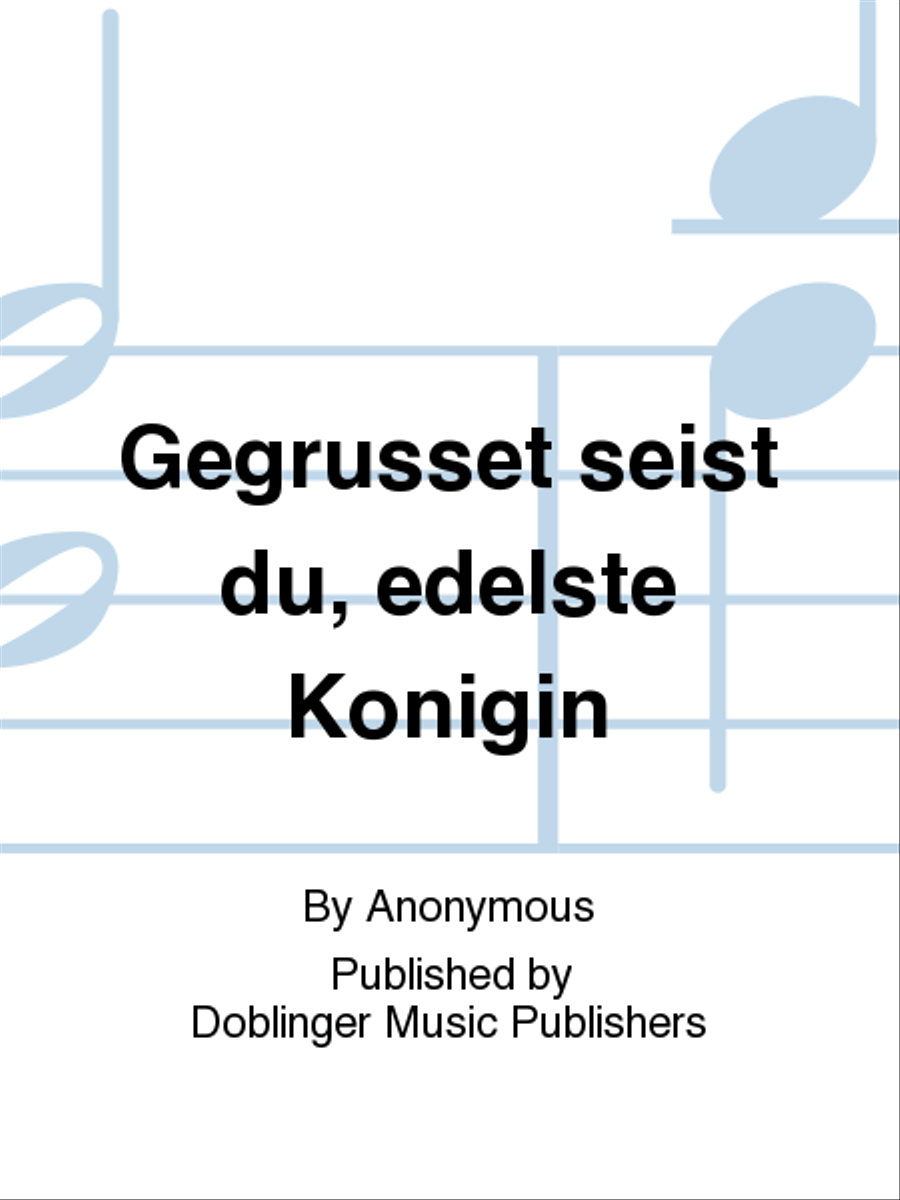 Gegrusset seist du, edelste Konigin