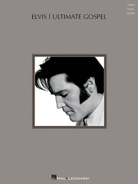 Elvis – Ultimate Gospel by Elvis Presley Piano, Vocal, Guitar - Sheet Music