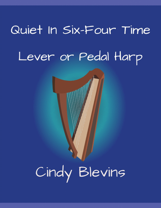 Quiet in Six-Four Time, original solo for Lever or Pedal Harp