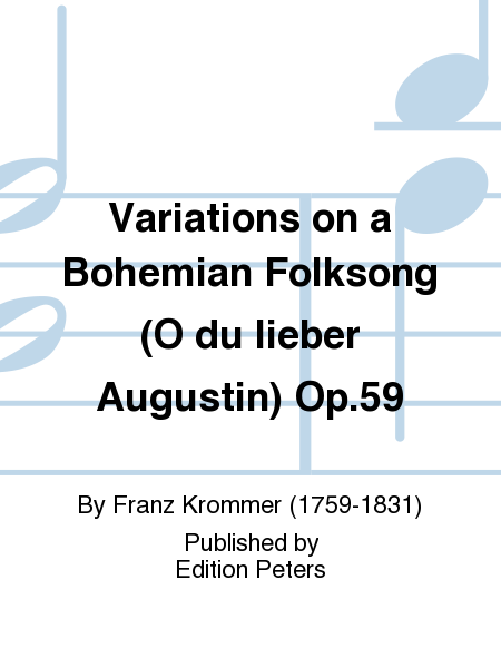 Variations on a Bohemian Folksong (O du lieber Augustin) Op. 59