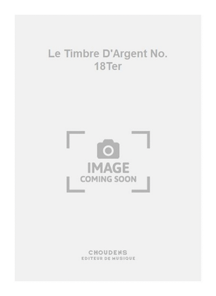 Le Timbre D'Argent No. 18Ter
